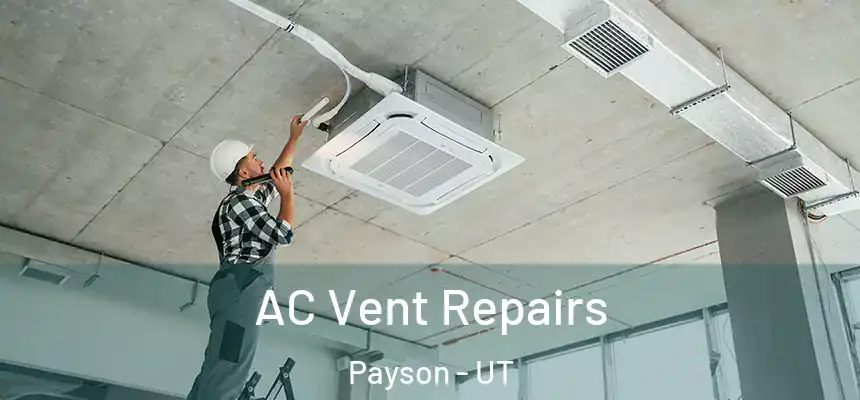  AC Vent Repairs Payson - UT