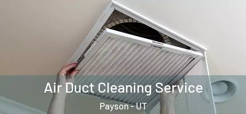  Air Duct Cleaning Service Payson - UT