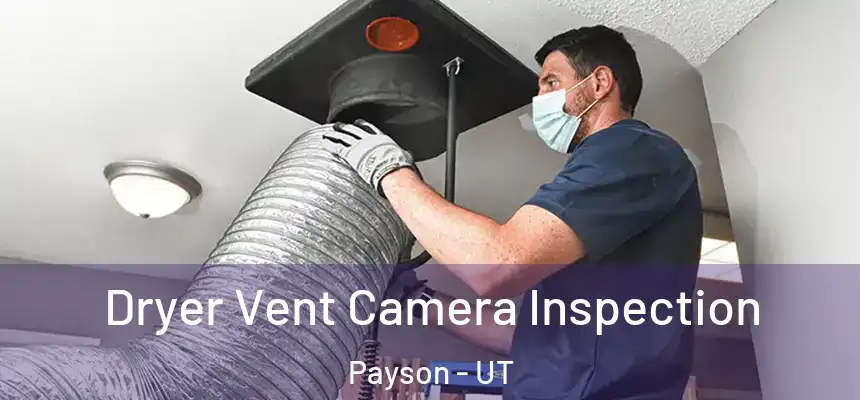  Dryer Vent Camera Inspection Payson - UT