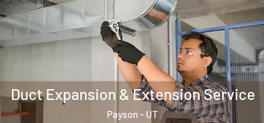  Duct Expansion & Extension Service Payson - UT