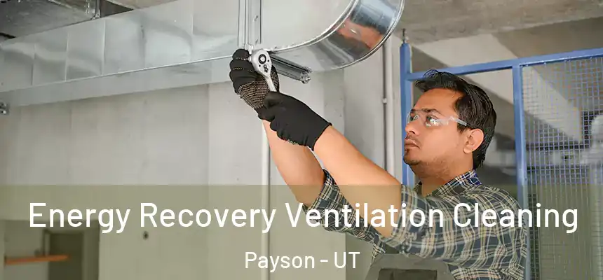  Energy Recovery Ventilation Cleaning Payson - UT