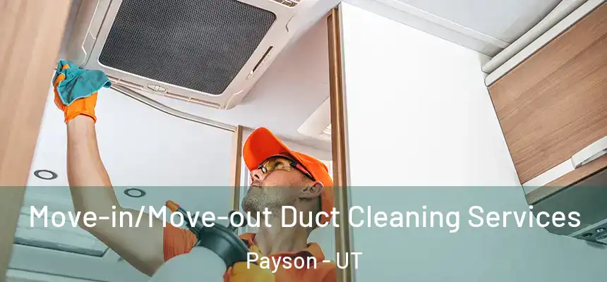  Move-in/Move-out Duct Cleaning Services Payson - UT