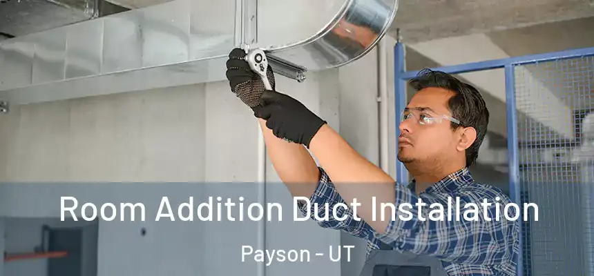  Room Addition Duct Installation Payson - UT