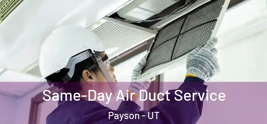  Same-Day Air Duct Service Payson - UT