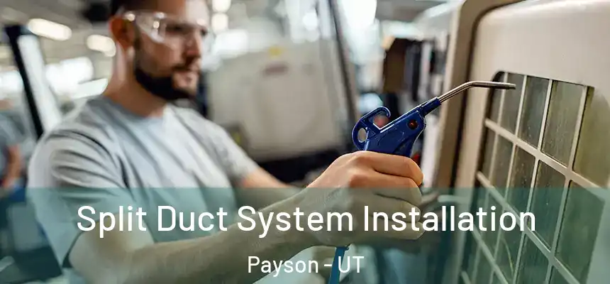  Split Duct System Installation Payson - UT