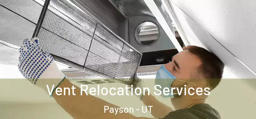  Vent Relocation Services Payson - UT